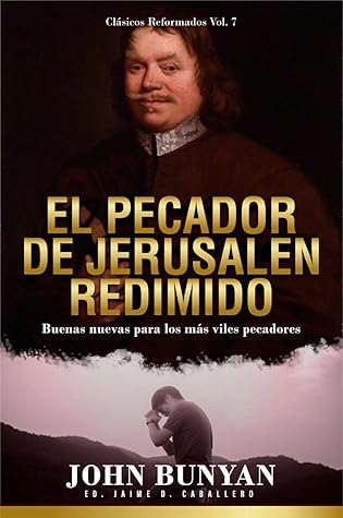 El Pecador de Jerusalen Redimido: Buenas Nuevas para los mas viles pecadores (Clasicos Reformados nº 7)