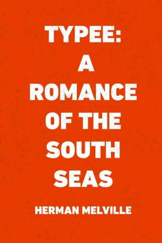 Typee: A Romance of the South Seas