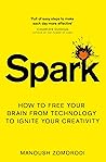Spark: How to free your brain from technology to ignite your creativity