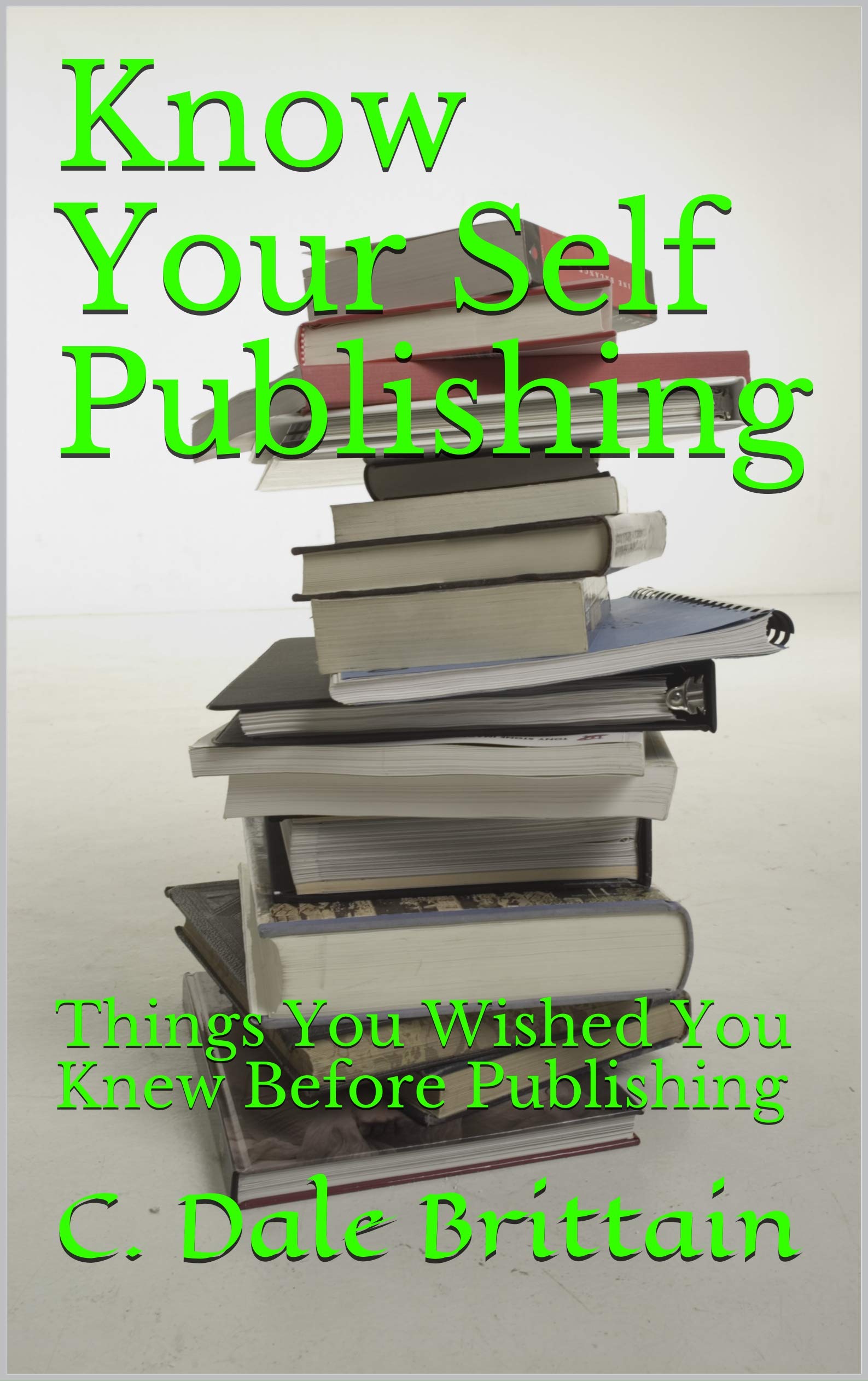Know Your Self Publishing: Things You Wished You Knew Before Publishing (Kindle Edition)
