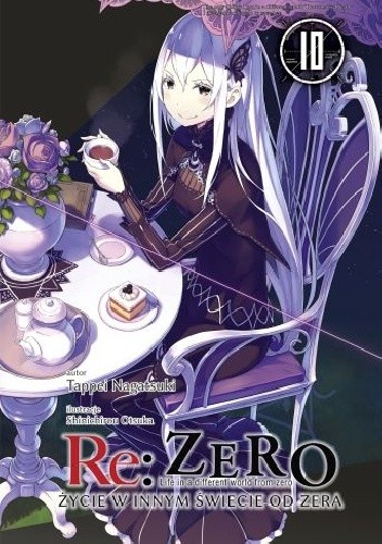 Re: Zero - Życie w innym świecie od zera. Tom X [Re:Zero Kara Hajimeru Isekai Seikatsu, Vol. 10] (Re:Zero Light Novels, #10)