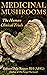 Medicinal Mushrooms: The Hu...
