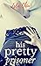 His Pretty Prisoner