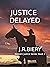 Justice Delayed (Western Ju...