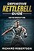 Definitive Kettlebell Guide...