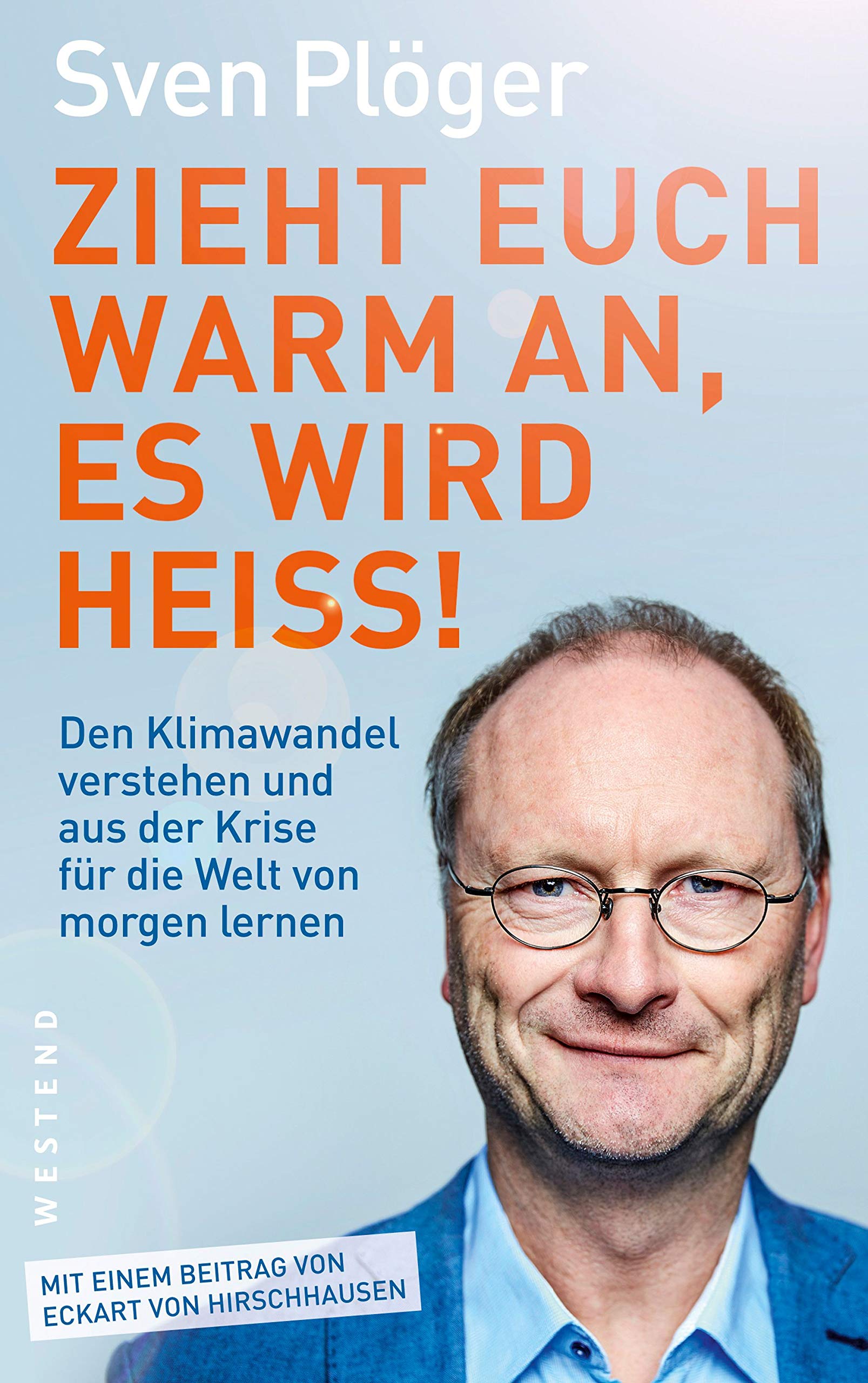 Zieht euch warm an, es wird heiß! Den Klimawandel verstehen und aus der Krise für die Welt von morgen lernen (Kindle Edition)