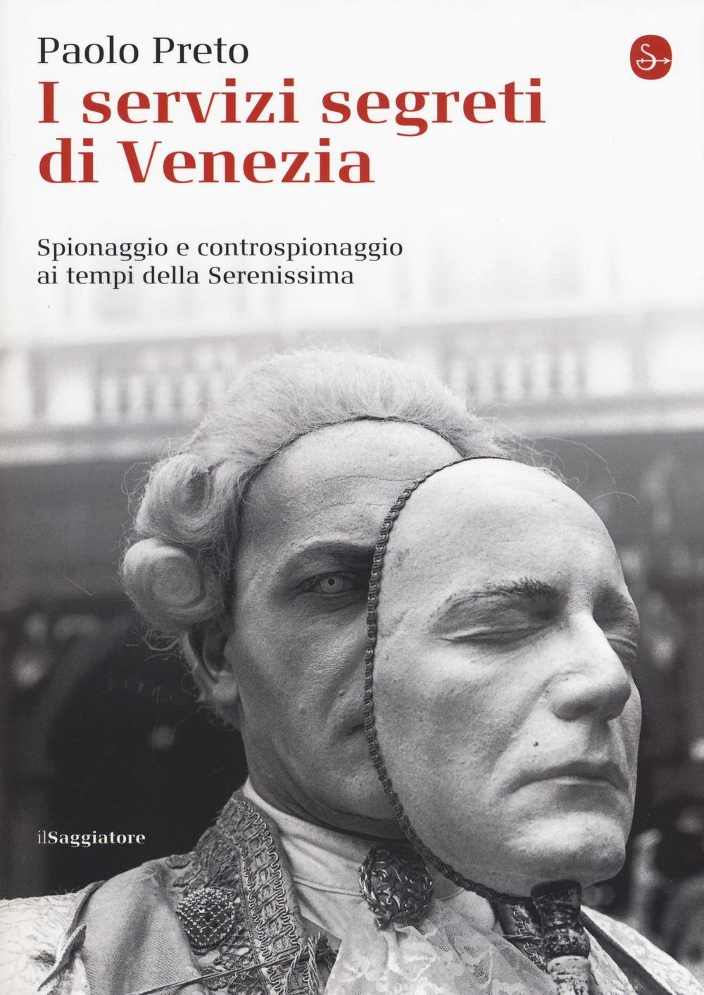 I servizi segreti di Venezia. Spionaggio e controspoionaggio [...] (Italian Edition)