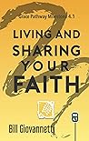 Book cover for Living and Sharing Your Faith: Grace Pathway Milestone 4.1 (The Grace Pathway Book 8)