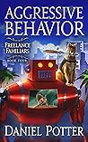 Book cover for Aggressive Behavior (Freelance Familiars, #4)