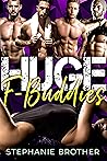Huge F-Buddies by Stephanie Brother