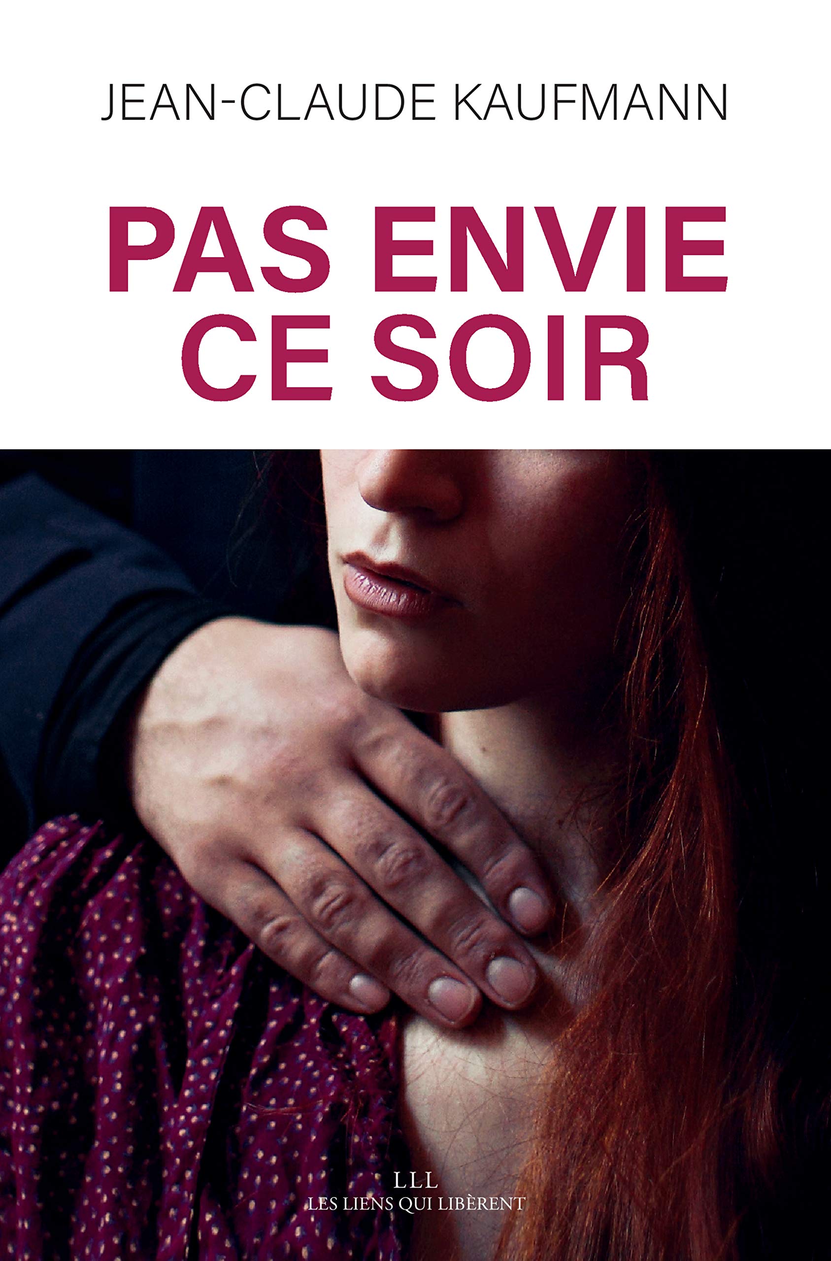 Pas envie ce soir: La question tabou du consentement dans le couple (French Edition)