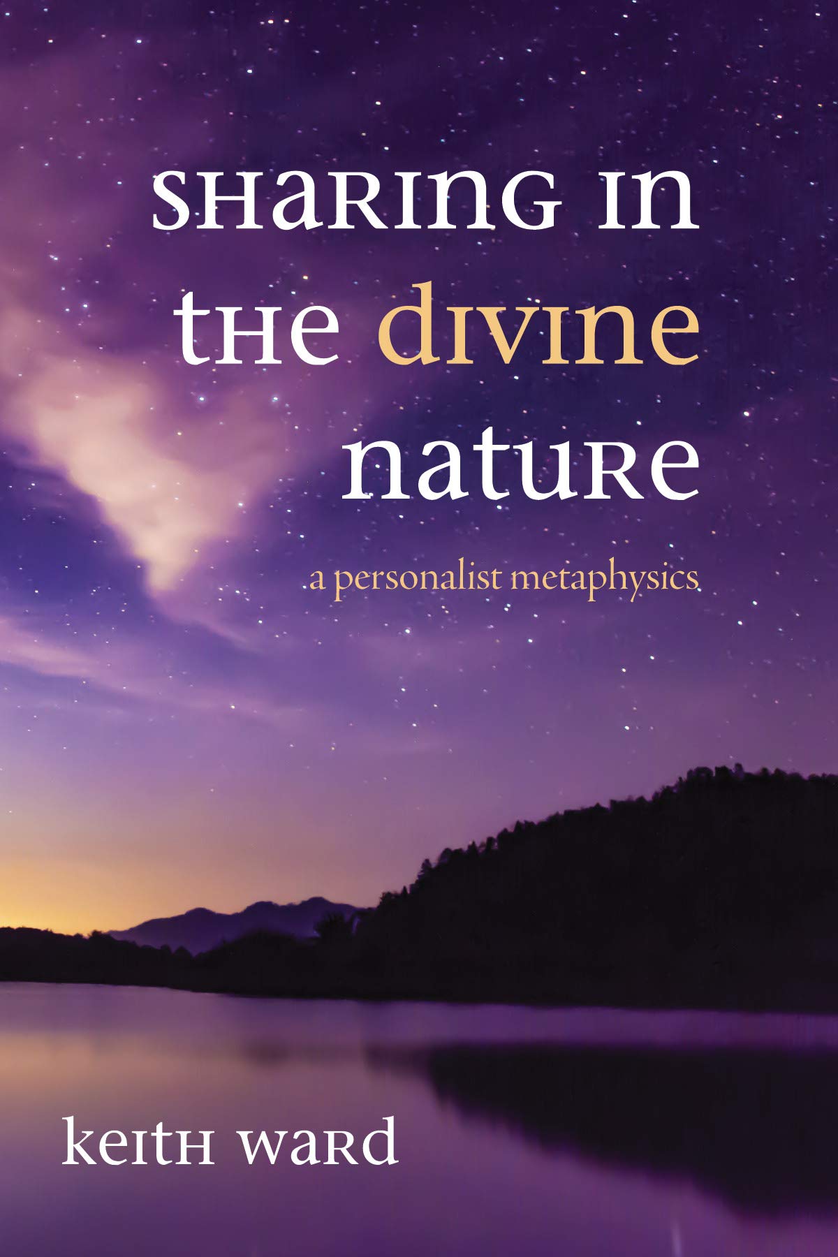 Sharing in the Divine Nature: A Personalist Metaphysics (Kindle Edition)