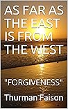 As Far as the East is from the West: Forgiveness