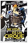Mi vida es un Cirque: Un latino en el Soleil (Spanish Edition)