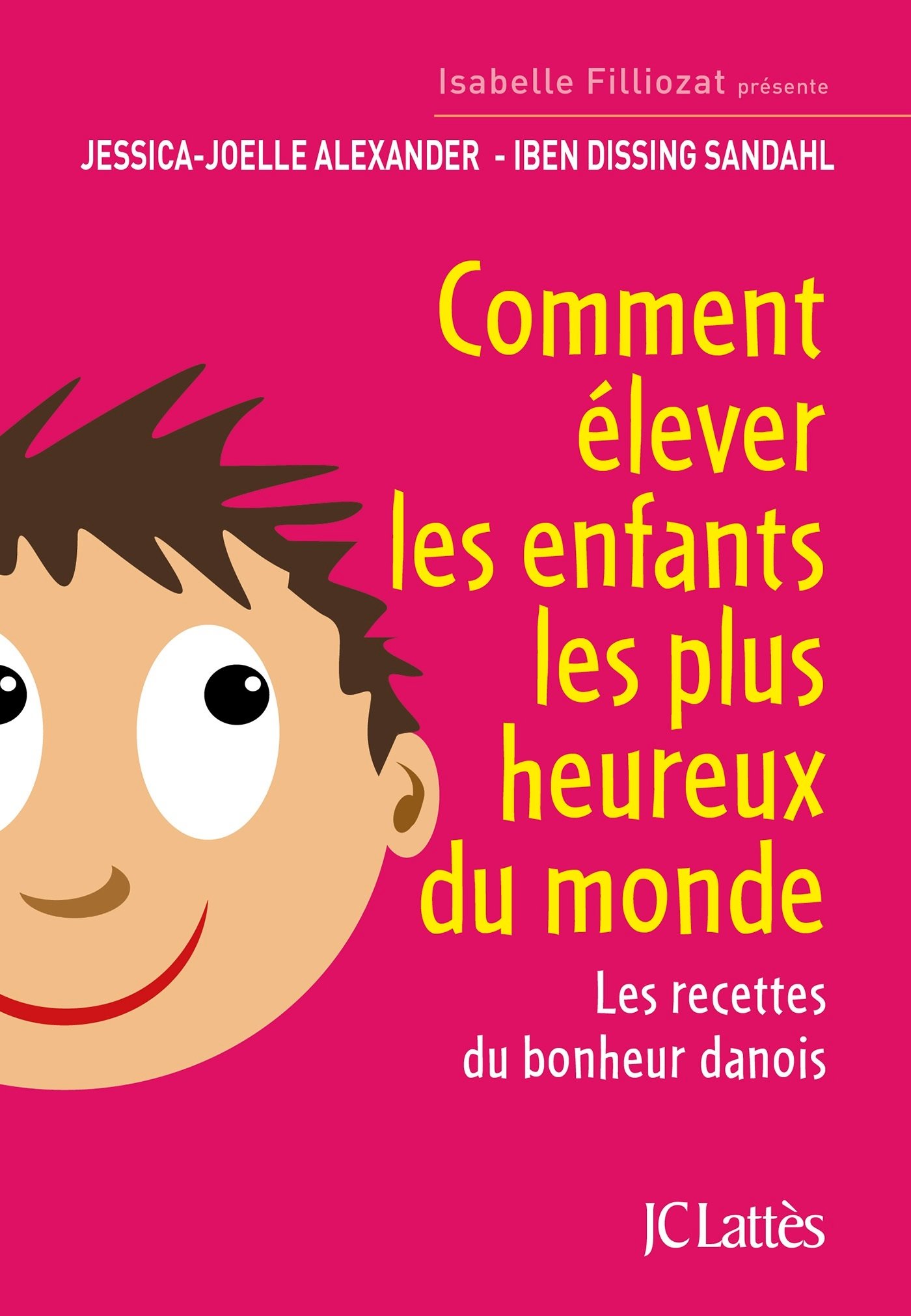 Comment élever les enfants les plus heureux du monde (Essais et documents) (French Edition)