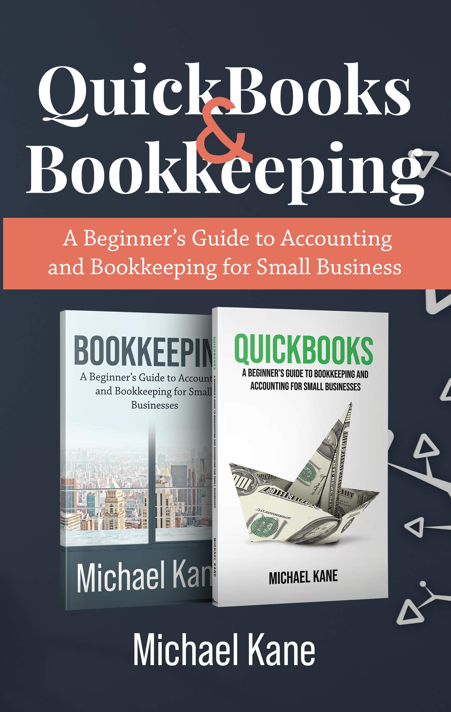 Bookkeeping and QuickBooks: A Beginner’s Guide to Accounting and Bookkeeping for Small Business (Kindle Edition)