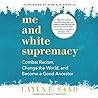 Me and White Supremacy by Layla F. Saad