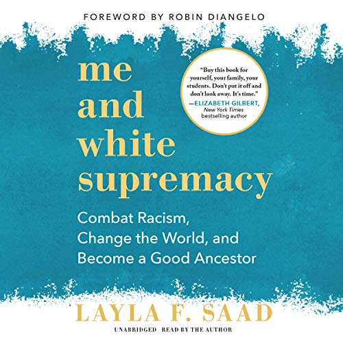 pdf download Me and White Supremacy: Combat Racism, Change the World, and Become a Good Ancestor