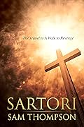 Sartori: The Sequel to A Walk to Revenge
