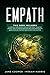 EMPATH: A survival guide, Empath healing and Highly sensitive people. How to manage emotions and avoid narcissistic abuse. Develop your gift and master your intuition.