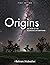 Origins: The Story of the Beginning of Everything