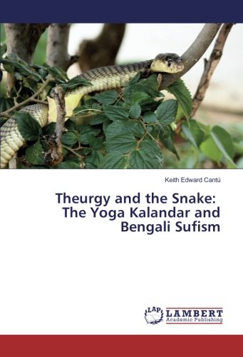 Theurgy and the Snake: The Yoga Kalandar and Bengali Sufism (Paperback)
