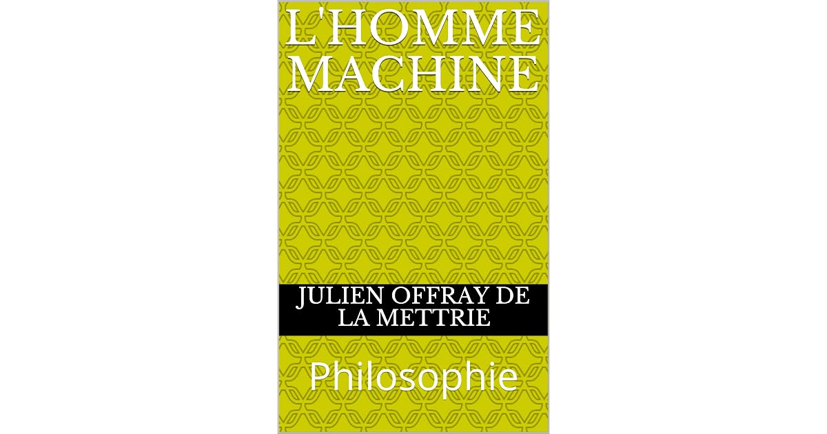 L'Homme Machine: Philosophie by Julien Offray de La Mettrie