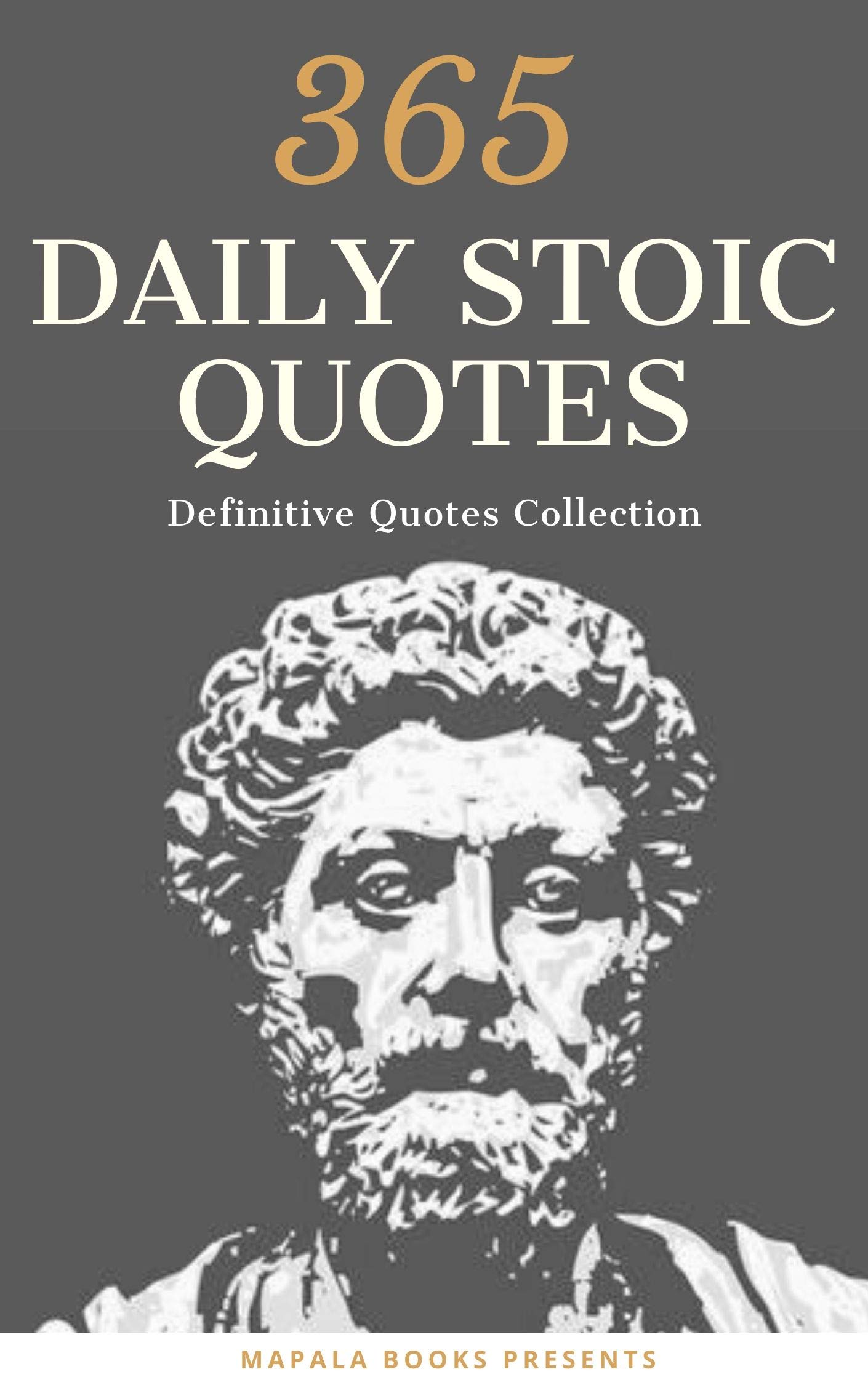 365 Daily Inspirational Stoic Quotes: Timeless philosophy to have wisdom, courage and calmness (Kindle Edition)