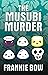 The Musubi Murder: A tale of festering feuds, fresh scandals, and fraud among Hawaii's fast-food elite (Professor Molly Mysteries Book 2)