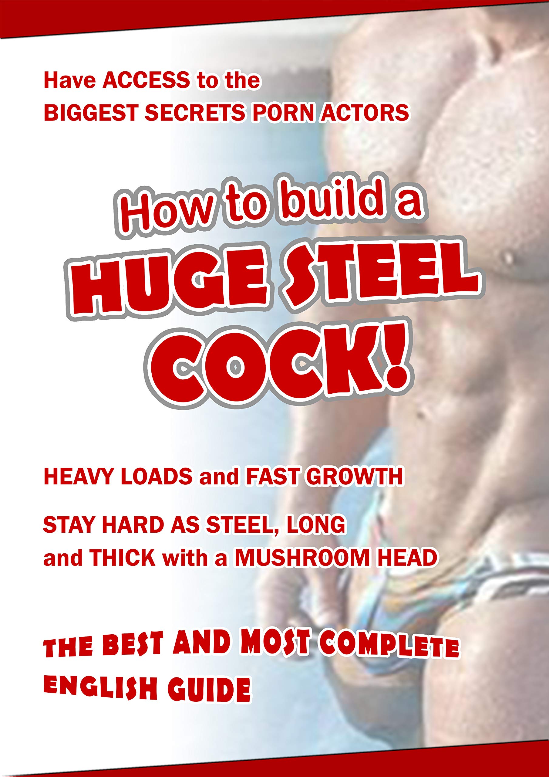 How to build a HUGE STEEL COCK: The BEST and MOST COMPLETE ENGLISH GUIDE. (Kindle Edition)