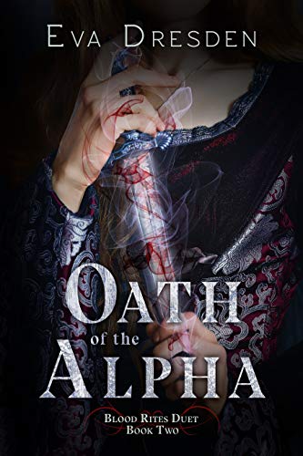 Oath of the Alpha (Blood Rites Duet, #2)