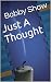 Just A Thought by Bobby Shaw