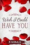 Wish I Could Have You