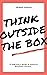 Think Outside The Box: A be...