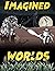 Imagined Worlds Vol. 2