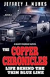 The Copper Chronicles: Life Behind The Thin Blue Line
