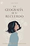 La geografía de tu recuerdo by Laia Soler La geografía de tu recuerdo by Laia Soler