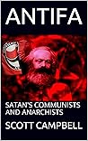 ANTIFA: SATAN'S COMMUNISTS AND ANARCHISTS (Legacy of Karl Marx Book 1)