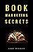 Book Marketing Secrets: The...