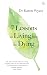 7 Lessons on Living from the Dying by Karen M. Wyatt 7 Lessons on Living from the Dying by Karen M. Wyatt