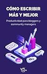 Cómo Escribir Más y Mejor by Laura Blanco García