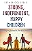 Strong, Independent, Happy Children by Esther Goldfeld