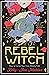 Rebel Witch: Carve the Craft That's Yours Alone