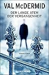 Der lange Atem der Vergangenheit by Val McDermid Der lange Atem der Vergangenheit by Val McDermid