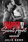 Trapped with the Secret Agent (Trapped with Him #1) Trapped with the Secret Agent (Trapped with Him #1)