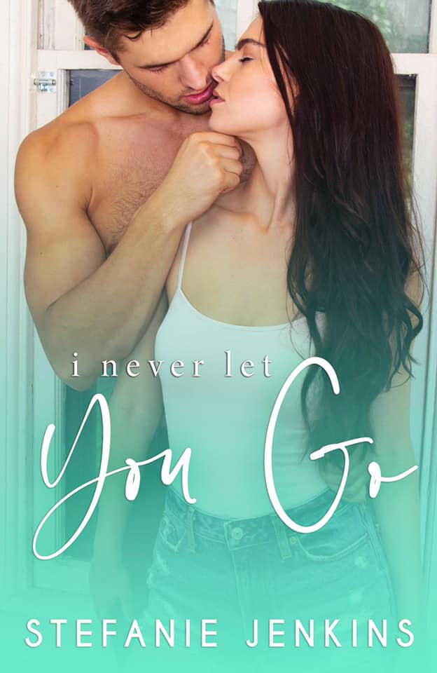 I Never Let You Go (I Never, #3)