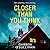 Closer Than You Think
