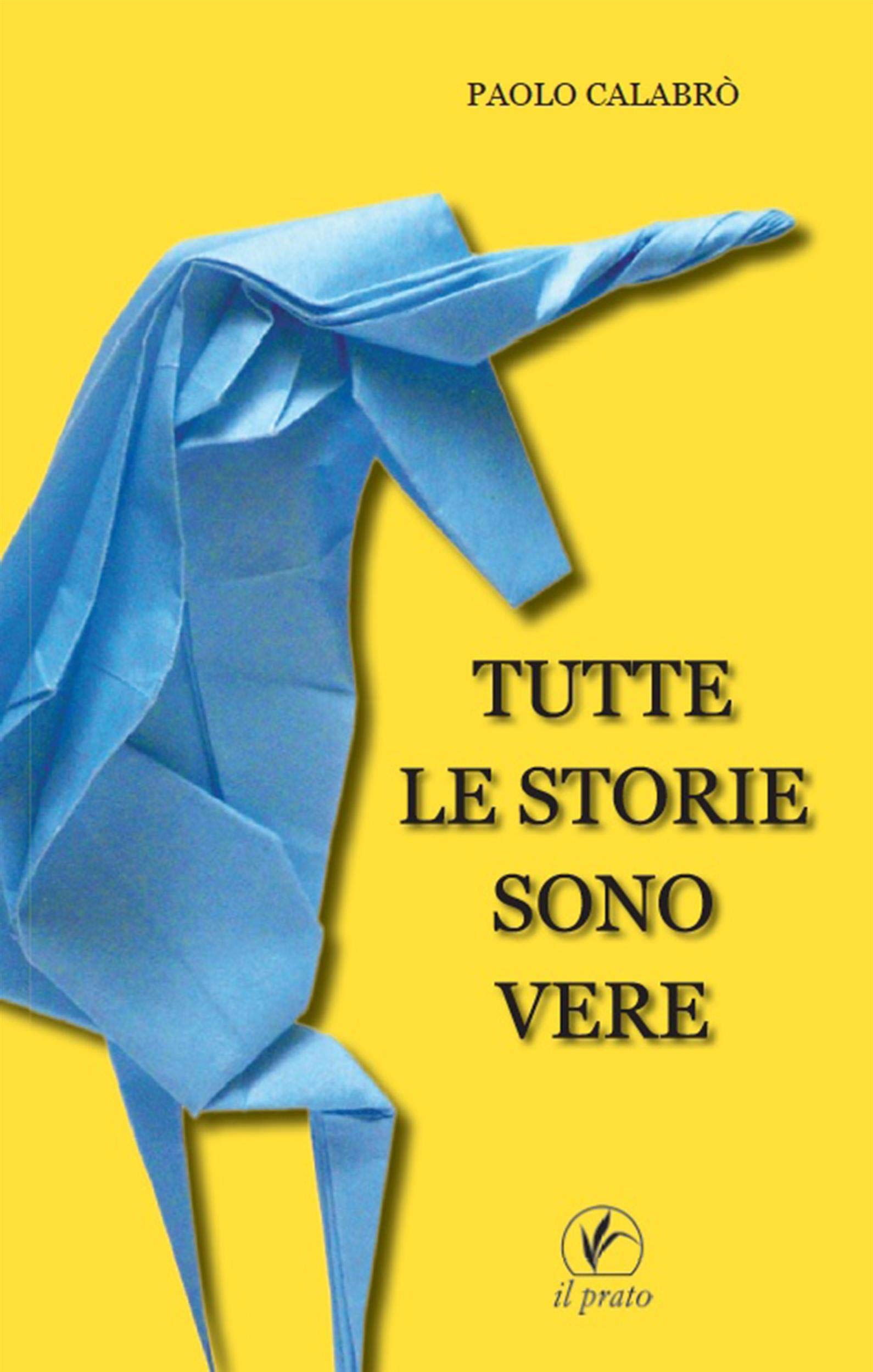 Tutte le storie sono vere (Italian Edition)