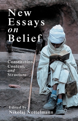 New Essays on Belief: Constitution, Content and Structure