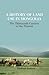 A History of Land Use in Mongolia: The Thirteenth Century to the Present